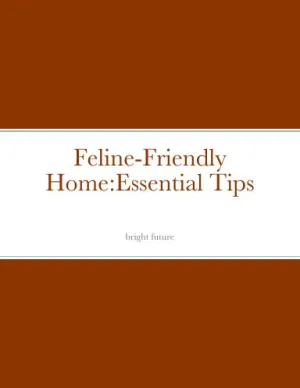 Feline-Friendly Home:Essential Tips